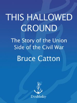 [This Hallowed Ground 01] • The Story of the Union Side of the Civil War